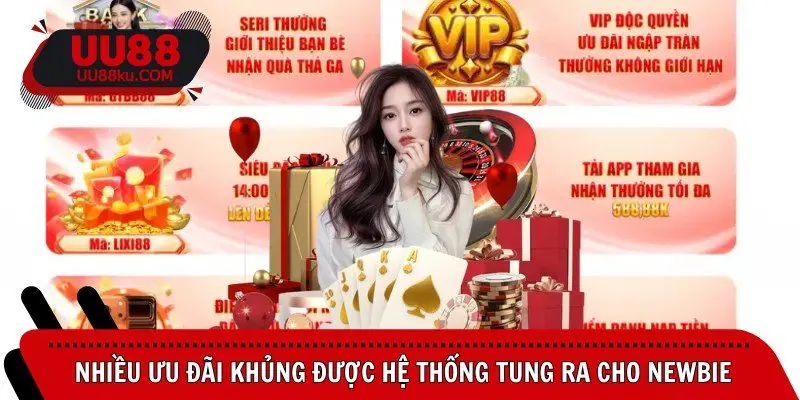 nhieu-uu-dai-khung-duoc-he-thong-tung-ra-cho-newbie